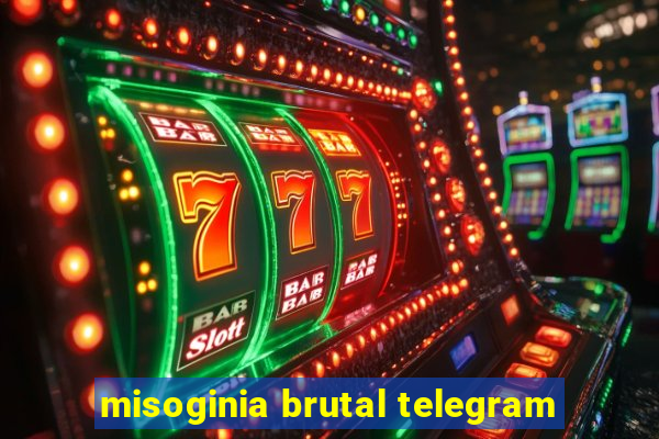 misoginia brutal telegram